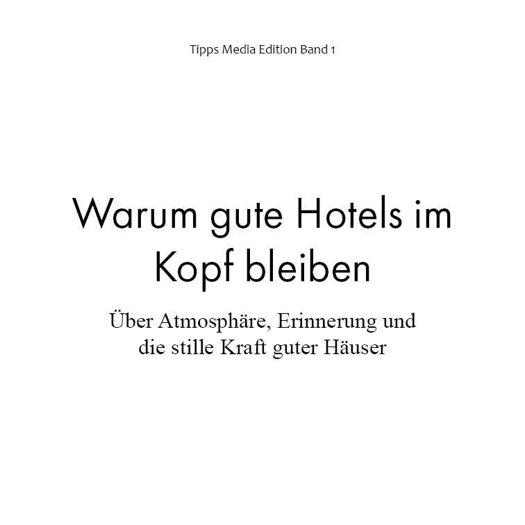 Tipps Media Edition1: Warum gute Hotels im Kopf bleiben
